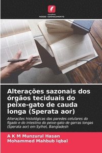 bokomslag Alterações sazonais dos órgãos teciduais do peixe-gato de cauda longa (Sperata aor)