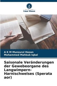 bokomslag Saisonale Veränderungen der Gewebeorgane des Langwimpern-Harnischwelses (Sperata aor)