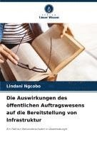 bokomslag Die Auswirkungen des öffentlichen Auftragswesens auf die Bereitstellung von Infrastruktur
