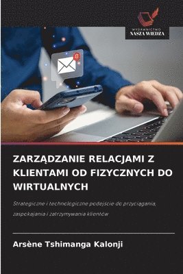 ZarzĄdzanie Relacjami Z Klientami Od Fizycznych Do Wirtualnych