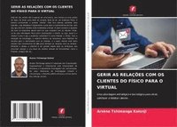 bokomslag GERIR AS RELAÇÕES COM OS CLIENTES DO FÍSICO PARA O VIRTUAL