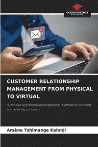 bokomslag Customer Relationship Management from Physical to Virtual
