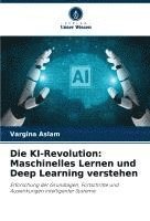 bokomslag Die KI-Revolution: Maschinelles Lernen und Deep Learning verstehen