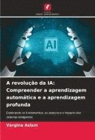 bokomslag A revolução da IA: Compreender a aprendizagem automática e a aprendizagem profunda