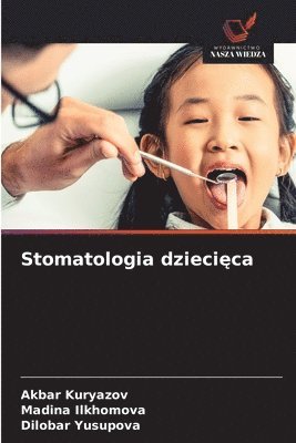 Akbar Kuryazov, Madina Ilkhomova, Dilobar Yusupova - Stomatologia dziecięca, Häftad