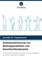 bokomslag Entkolonialisierung von Bildungspraktiken und Geschlechterdynamik
