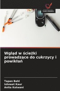 bokomslag Wgl?d w ?cie?ki prowadz?ce do cukrzycy i powikla?