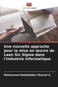 bokomslag Une nouvelle approche pour la mise en oeuvre de Lean Six Sigma dans l'industrie informatique