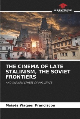Cinema of Late Stalinism, the Soviet Frontiers