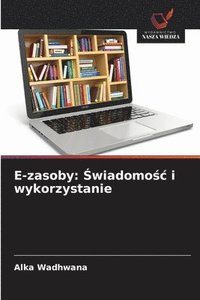 bokomslag E-zasoby: ?wiadomo?c i wykorzystanie