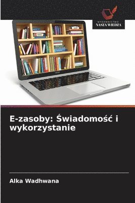 bokomslag E-zasoby: ?wiadomo?c i wykorzystanie