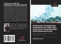 bokomslag Zmienno¿¿ przep¿ywów kapita¿owych netto jako przyczyna niestabilno¿ci makroekonomicznej