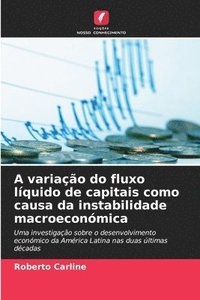 bokomslag A variação do fluxo líquido de capitais como causa da instabilidade macroeconómica