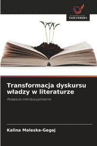 bokomslag Transformacja dyskursu wladzy w literaturze