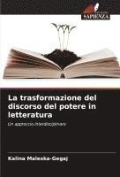 bokomslag La trasformazione del discorso del potere in letteratura