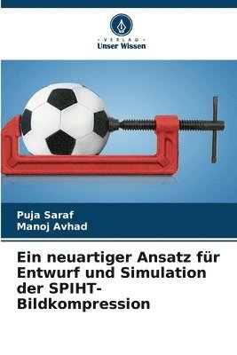 Puja Saraf, Manoj Avhad - neuartiger Ansatz für Entwurf und Simulation der SPIHT-Bildkompression, Häftad