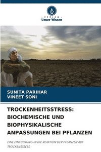 bokomslag Trockenheitsstress: Biochemische Und Biophysikalische Anpassungen Bei Pflanzen