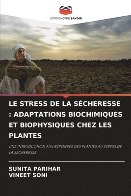 bokomslag Le Stress de la Sécheresse: Adaptations Biochimiques Et Biophysiques Chez Les Plantes