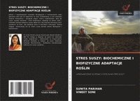 bokomslag Stres Suszy: Biochemiczne I Biofizyczne Adaptacje Ro?lin