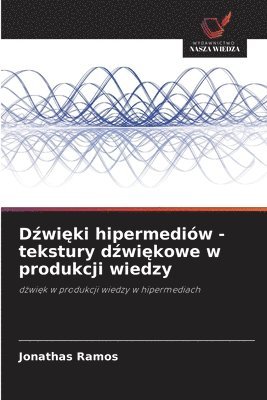 bokomslag D?wi?ki hipermediów - tekstury d?wi?kowe w produkcji wiedzy