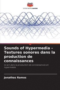 bokomslag Sounds of Hypermedia - Textures sonores dans la production de connaissances