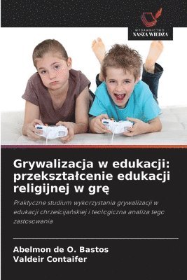 Abelmon de O Bastos, Valdeir Contaifer, Abelmon de O. Bastos - Grywalizacja w edukacji, Häftad