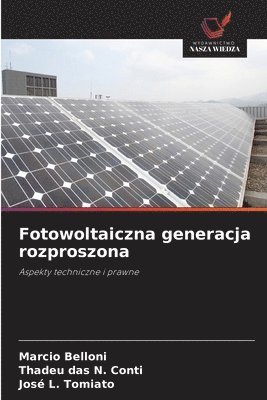 Marcio Belloni, Thadeu Das N Conti, José L Tomiato, Thadeu Das N. Conti, Thadeu das N. Conti, José L. Tomiato - Fotowoltaiczna generacja rozproszona, Häftad