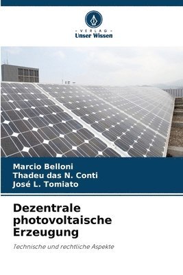 Marcio Belloni, Thadeu Das N Conti, José L Tomiato, Thadeu Das N. Conti, Thadeu das N. Conti, José L. Tomiato - Dezentrale photovoltaische Erzeugung, Häftad