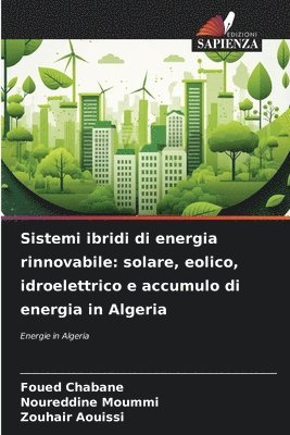 bokomslag Sistemi ibridi di energia rinnovabile: solare, eolico, idroelettrico e accumulo di energia in Algeria