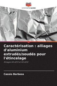bokomslag Caractérisation: alliages d'aluminium extrudés/soudés pour l'étincelage