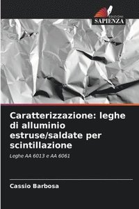 bokomslag Caratterizzazione: leghe di alluminio estruse/saldate per scintillazione