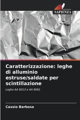 bokomslag Caratterizzazione: leghe di alluminio estruse/saldate per scintillazione