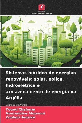 bokomslag Sistemas híbridos de energias renováveis: solar, eólica, hidroelétrica e armazenamento de energia na Argélia