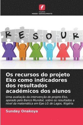 Sunday Onakoya - Os recursos do projeto Eko como indicadores dos resultados académicos dos alunos, Häftad