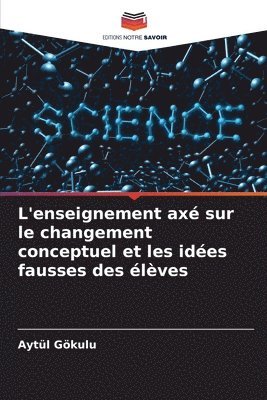 bokomslag L'enseignement axé sur le changement conceptuel et les idées fausses des élèves