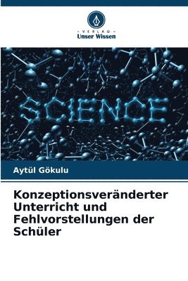 Aytül Gökulu - Konzeptionsveränderter Unterricht und Fehlvorstellungen der Schüler, Häftad