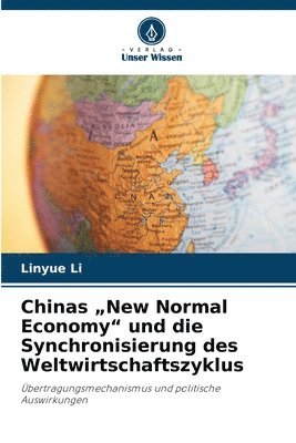 Linyue Li - Chinas "New Normal Economy" und die Synchronisierung des Weltwirtschaftszyklus, Häftad