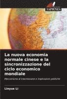 Linyue Li - La nuova economia normale cinese e la sincronizzazione del ciclo economico mondiale, Häftad