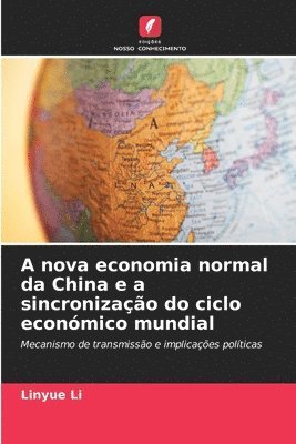 Linyue Li - A nova economia normal da China e a sincronização do ciclo económico mundial, Häftad