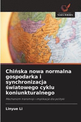 bokomslag Chi?ska nowa normalna gospodarka i synchronizacja ?wiatowego cyklu koniunkturalnego