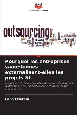 Lana Elsafadi - Pourquoi les entreprises saoudiennes externalisent-elles les projets SI, Häftad