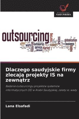 bokomslag Dlaczego saudyjskie firmy zlecaj? projekty IS na zewn?trz