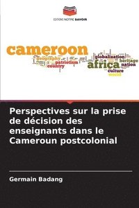 bokomslag Perspectives sur la prise de décision des enseignants dans le Cameroun postcolonial