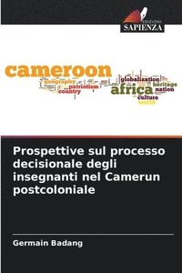 bokomslag Prospettive sul processo decisionale degli insegnanti nel Camerun postcoloniale