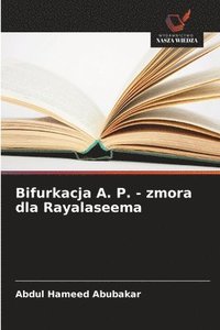 bokomslag Bifurkacja A. P. - zmora dla Rayalaseema
