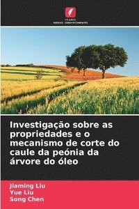 bokomslag Investigação sobre as propriedades e o mecanismo de corte do caule da peónia da árvore do óleo