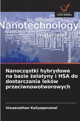 bokomslag Nanocz?stki hybrydowe na bazie ?elatyny i HSA do dostarczania leków przeciwnowotworowych