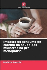 bokomslag Impacto do consumo de cafeína na saúde das mulheres na pré-menopausa