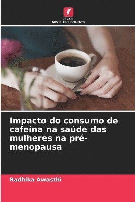 bokomslag Impacto do consumo de cafeína na saúde das mulheres na pré-menopausa