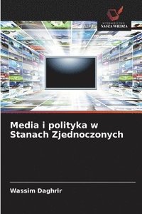 bokomslag Media i polityka w Stanach Zjednoczonych